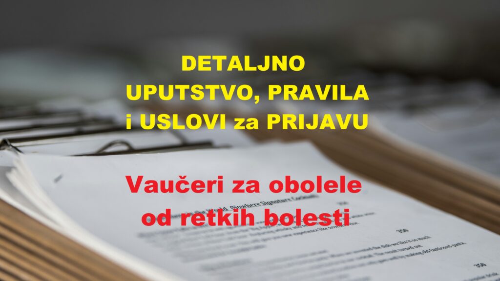 Vaučeri za obolele od retkih bolesti - DETALJNO UPUTSTVO, PRAVILA i USLOVI za prijavu