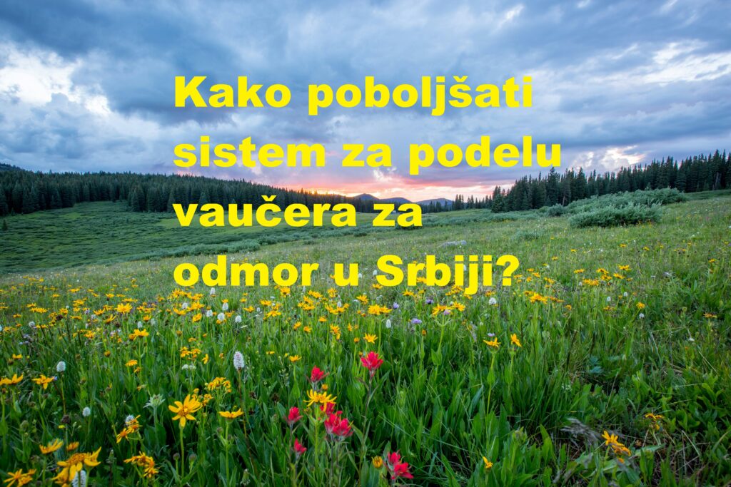 Kako poboljšati sistem za podelu vaučera za odmor u Srbiji?