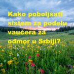 Kako poboljšati sistem za podelu vaučera za odmor u Srbiji?