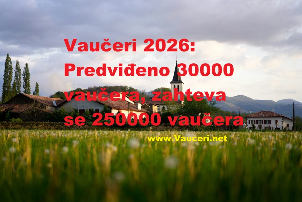 Vaučeri 2026: Predviđeno 30000 vaučera, zahteva se 250000 vaučera