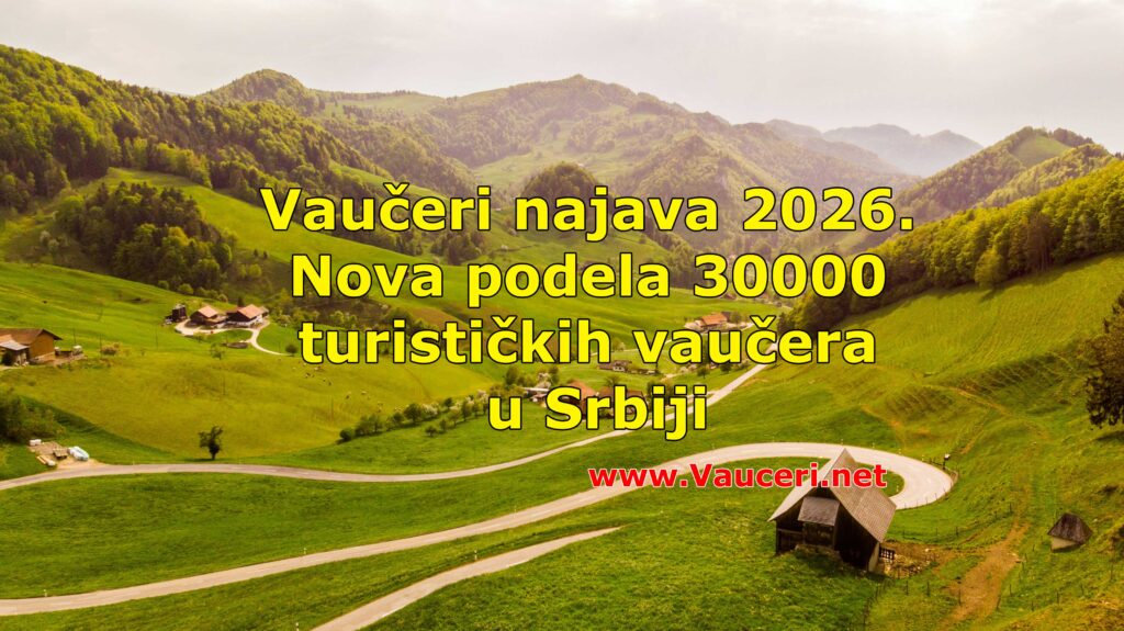 Vaučeri najava 2026 – nova podela 30000 turističkih vaučera u Srbiji